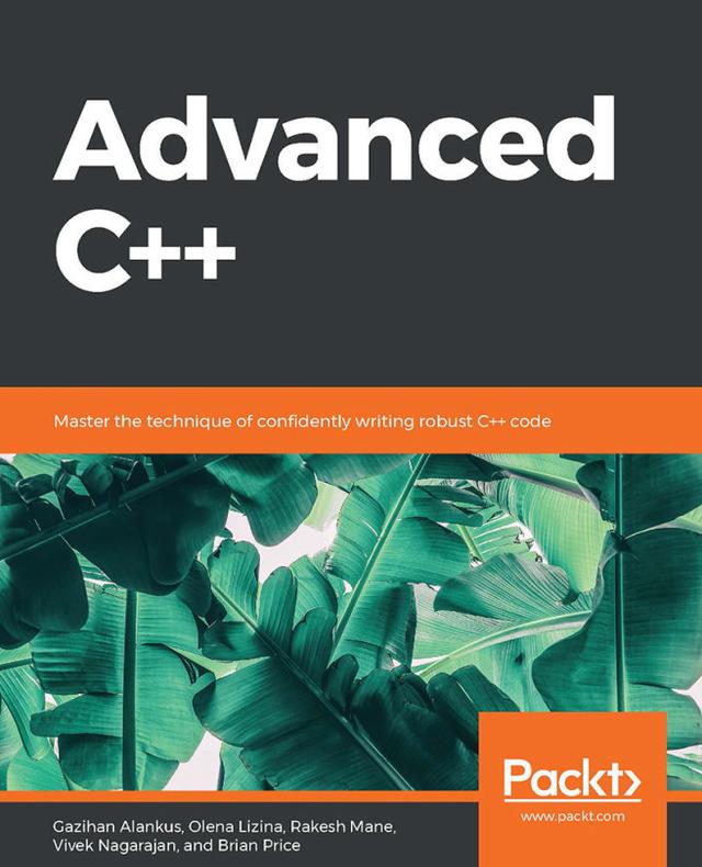Advanced C++ by Brian Price, Gazihan Alankus , Olena Lizina , Rakesh Mane, Vivek Nagarajan 