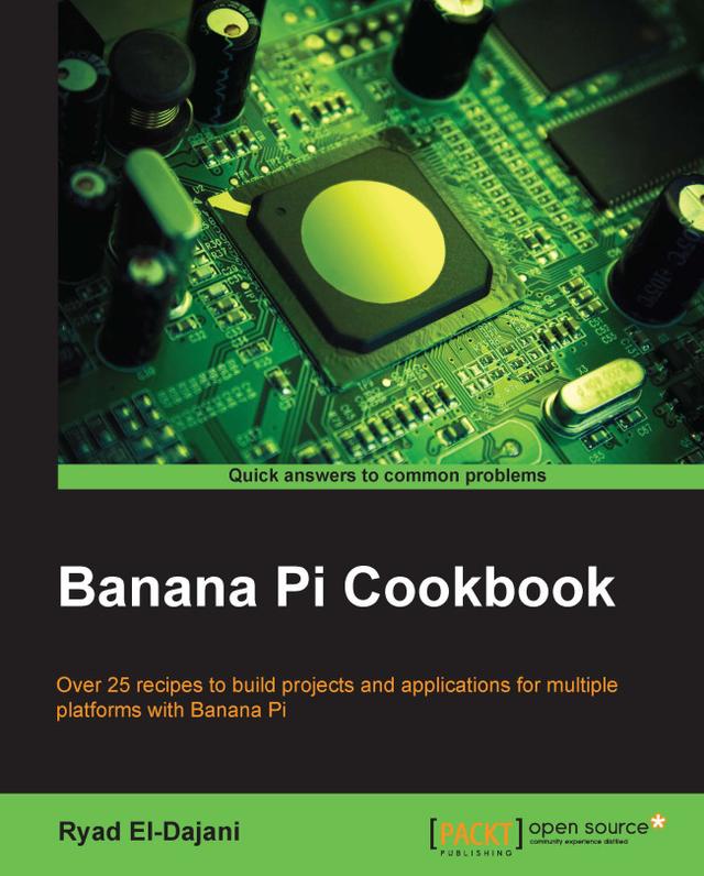 Banana Pi Cookbook by RYAD E DAJANI, Ryad El-Dajani