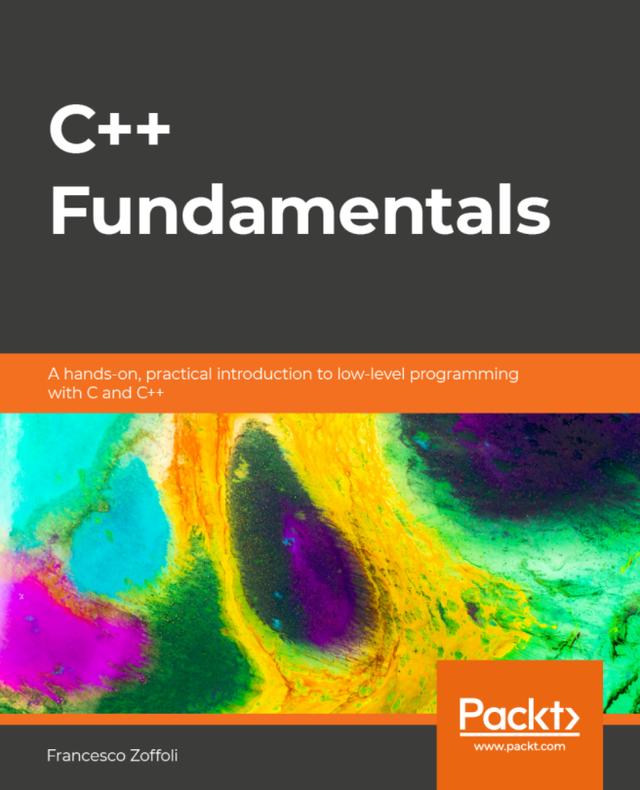 C++ Fundamentals by Antonio Mallia, Francesco Zoffoli
