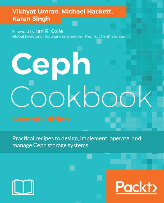 Ceph Cookbook by Karan Singh, Michael Hackett, Vikhyat Umrao