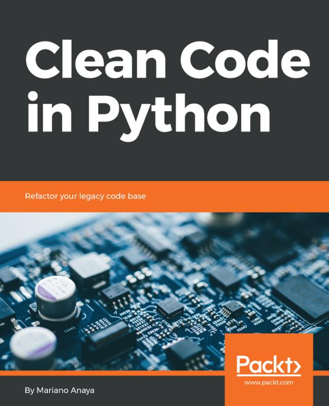 Clean Code in Python by Mariano Anaya