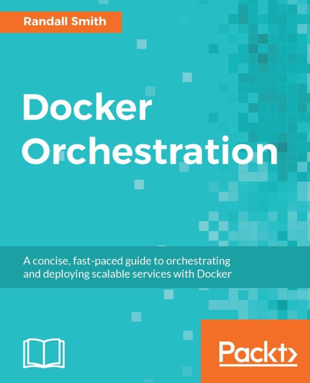 Docker Orchestration by Gianluca Arbezzano, Randall Smith