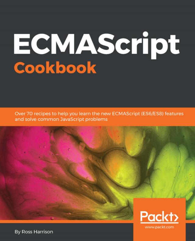 ECMAScript Cookbook by Ross Harrison