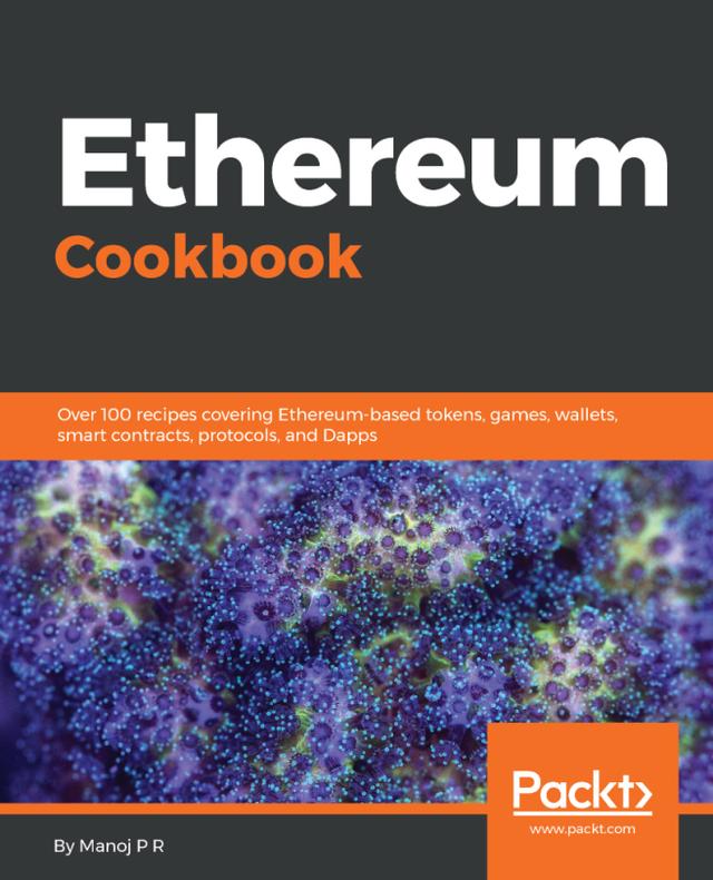 Ethereum Cookbook by Manoj P R