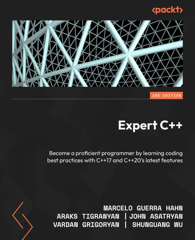 Expert C++ by Araks Tigranyan, John Asatryan, Marcelo Guerra Hahn, Shunguang Wu, Vardan Grigoryan