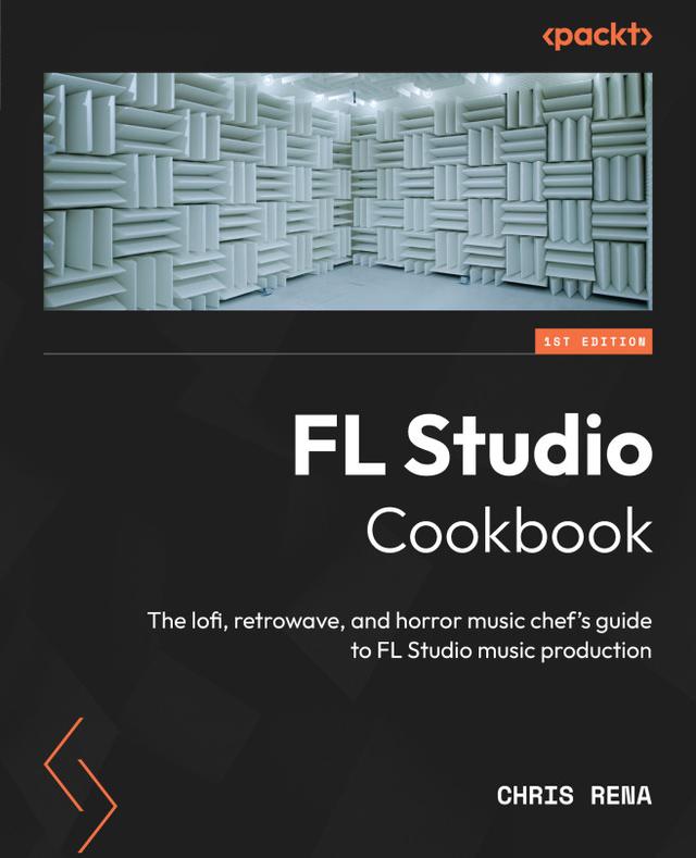 FL Studio Cookbook by Chris Rena