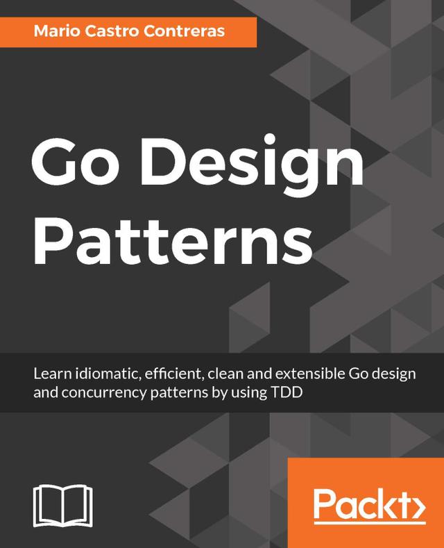 Go Design Patterns by Mario Castro Contreras