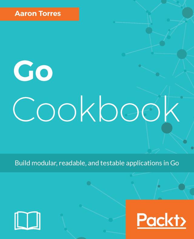 Go Cookbook by Aaron Torres