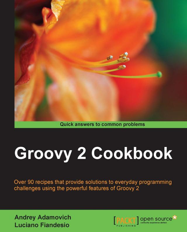 Groovy 2 Cookbook by Andrey Adamovich, Luciano Fiandesio