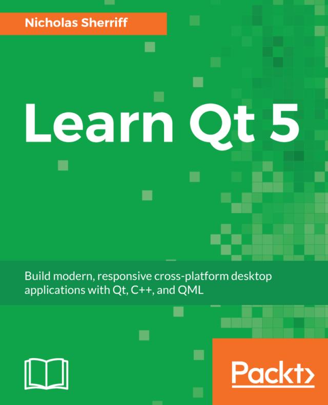 Learn Qt 5 by Nicholas Sherriff