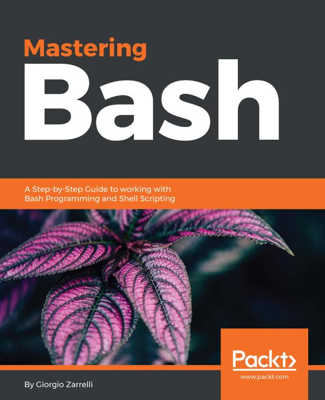 Mastering Bash by Giorgio Zarrelli