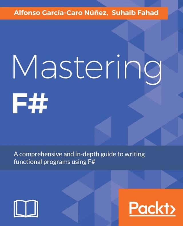 Mastering F# by Alfonso García-Caro Núñez, Suhaib Fahad
