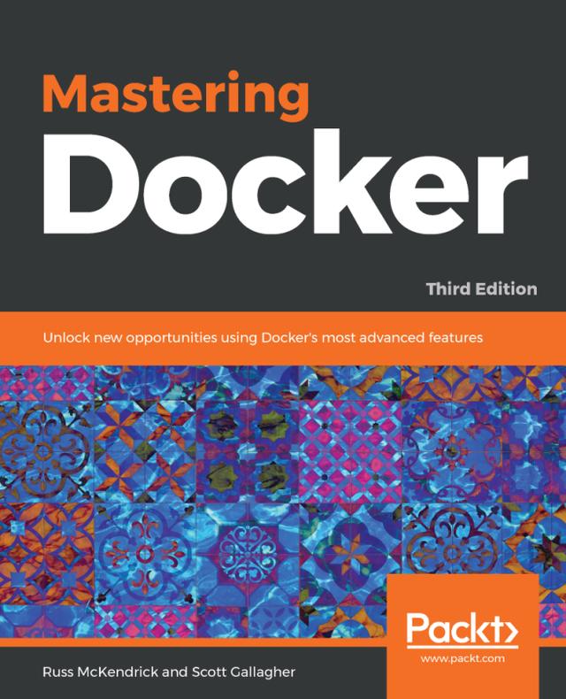 Mastering Docker by Russ McKendrick, Scott Gallagher