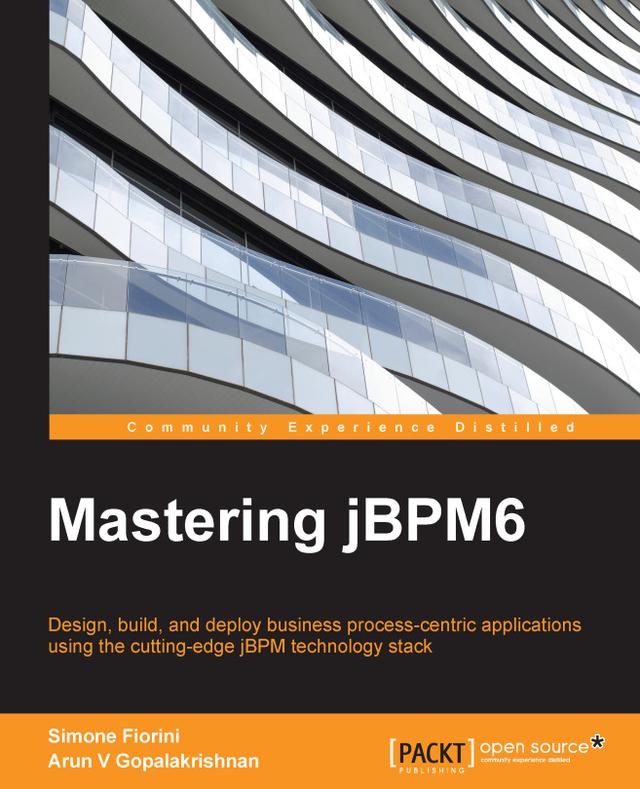 Mastering jBPM 5 by Arun V Gopalakrishnan, Simone Fiorini