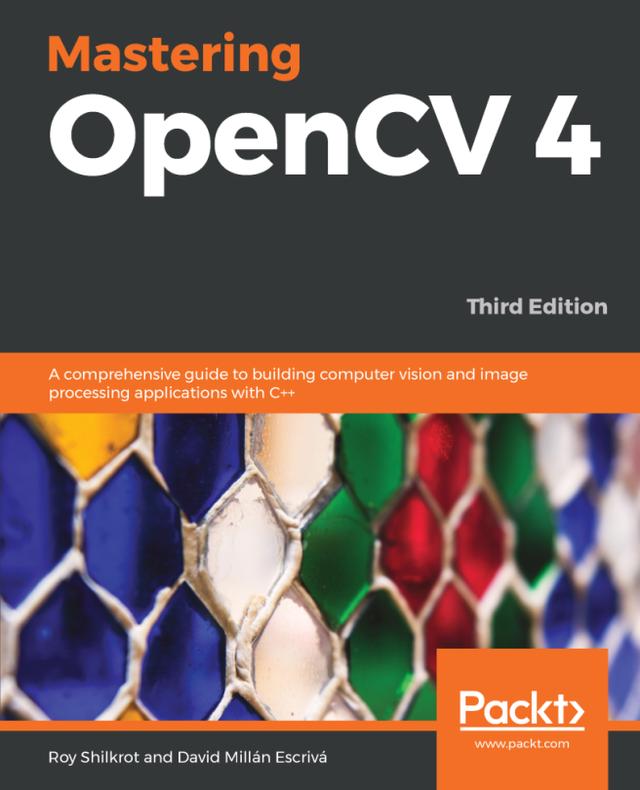 Mastering OpenCV 4 by David Millán Escrivá, Roy Shilkrot