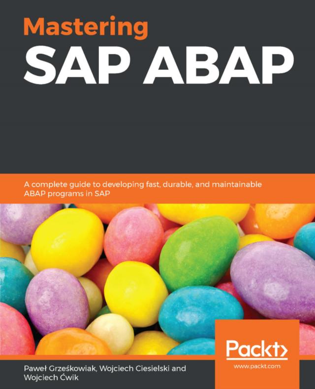 Mastering SAP ABAP by Pawe≈Ç Grze≈õkowiak, Philipp Deth, Wojciech Ciesielski, Wojciech ƒÜwik