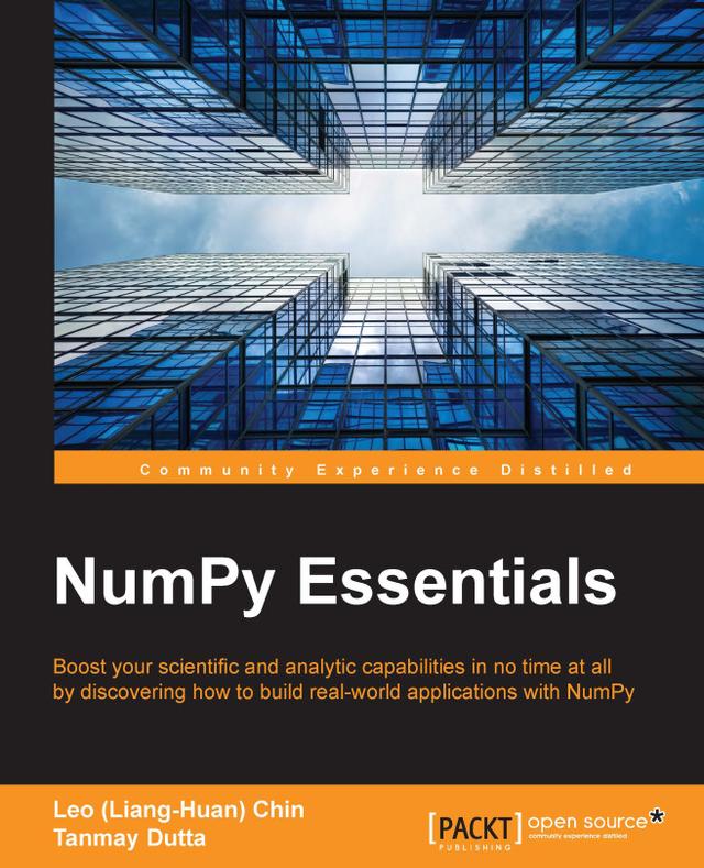 NumPy Essentials by Jaidev Deshpande, Leo (Liang-Huan) Chin, Shane Holloway, Tanmay Dutta