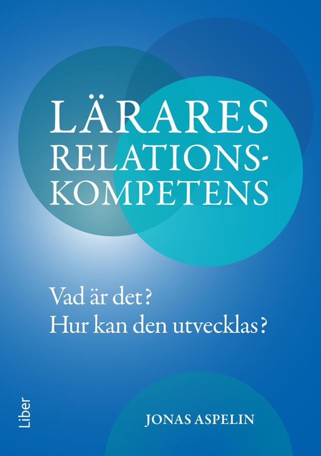 Lärares relationskompetens: Vad är det? Hur kan den utvecklas? by Jonas Aspelin