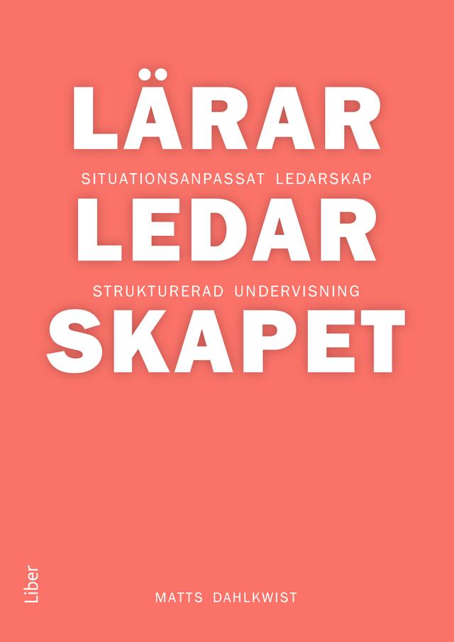 Lärarledarskapet: Situationsanpassat ledarskap och strukturerad undervisning by  Matts Dahlkwist