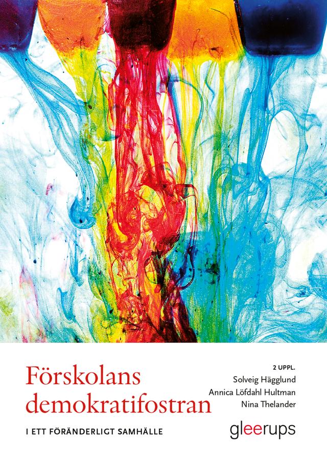 Förskolans demokratifostran i ett föränderligt samhälle by Annica Löfdahl Hultman, Nina Thelander, Solveig Hägglund