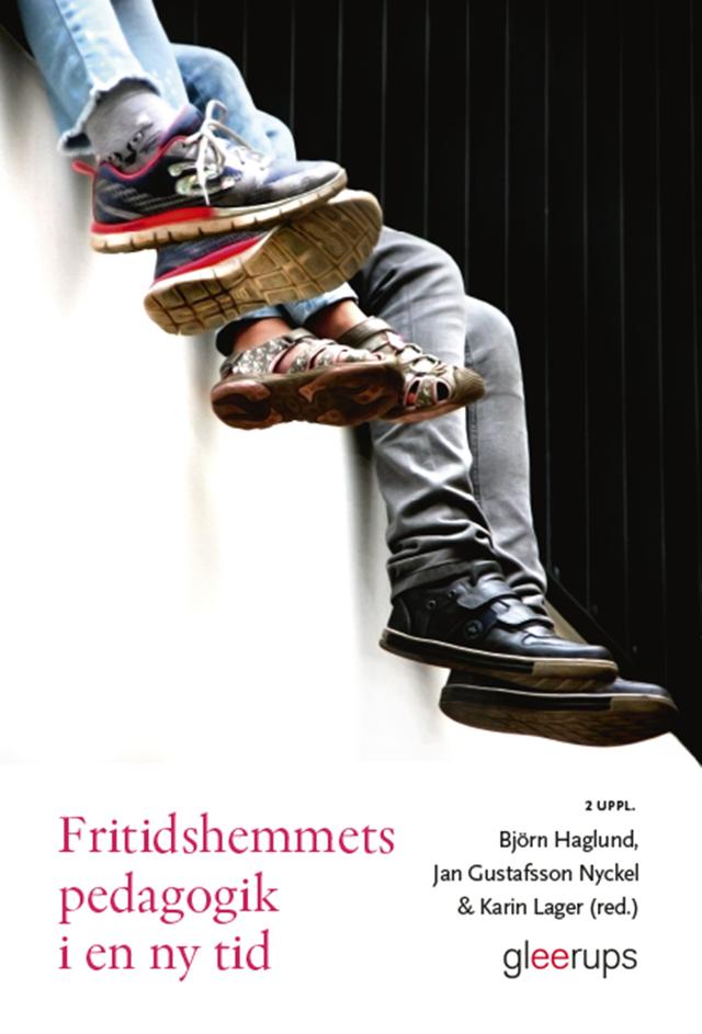 Fritidshemmets pedagogik i en ny tid by Björn Haglund (red.), Jan Gustafsson Nyckel (red.), Karin Lager (red.)