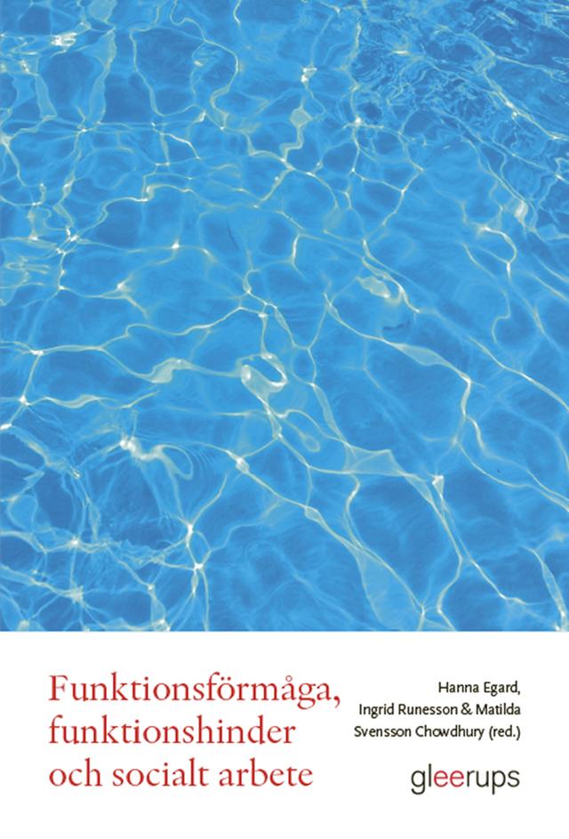 Funktionsförmåga, funktionshinder och socialt arbete by Hanna Egard, Ingrid Runesson, Matilda Svensson Chowdhury