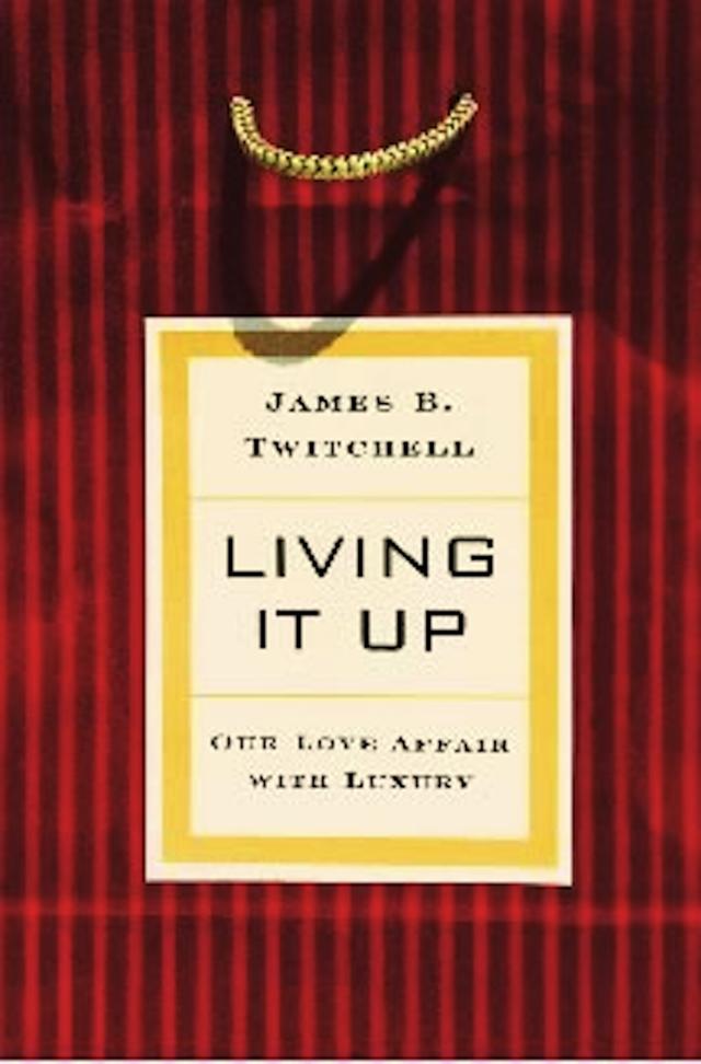 Living It Up by James B. Twitchell