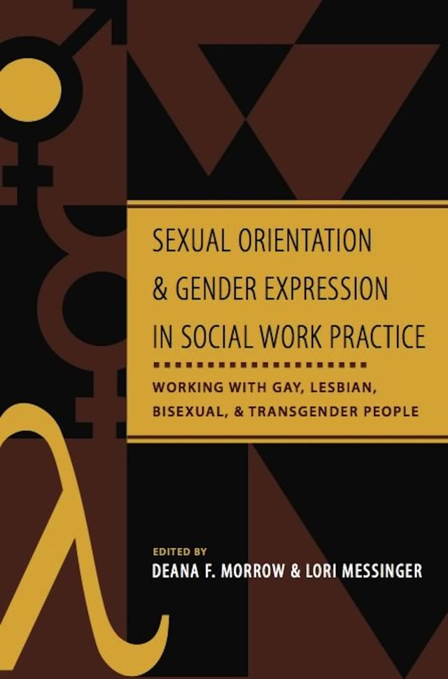 Sexual Orientation and Gender Expression in Social Work Practice by Deana F. Morrow, Lori Messinger