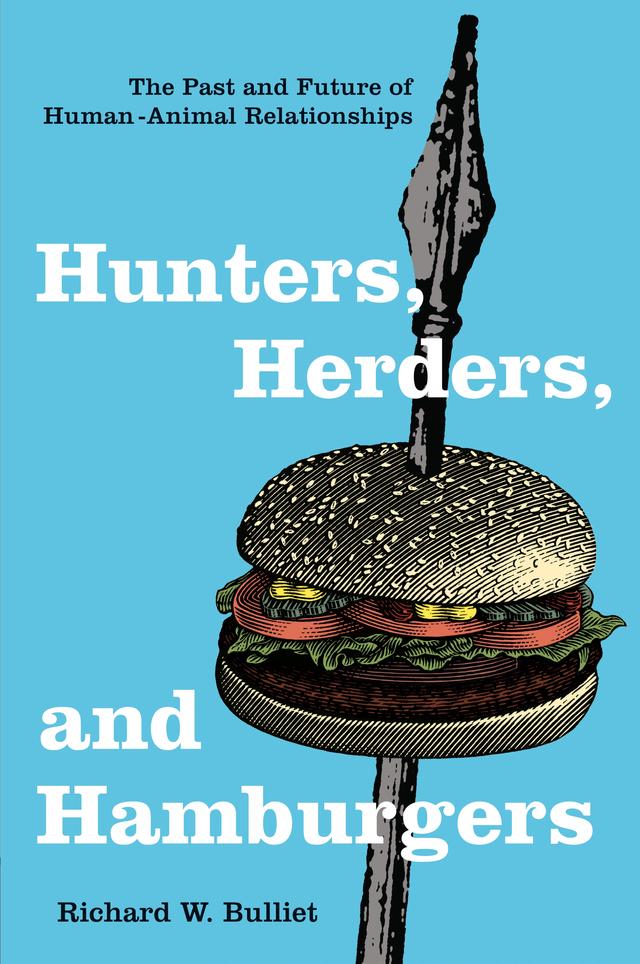 Hunters, Herders, and Hamburgers by Richard W. Bulliet