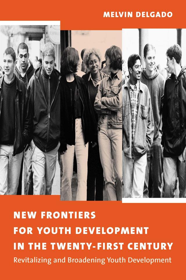 New Frontiers for Youth Development in the Twenty-First Century by Melvin Delgado
