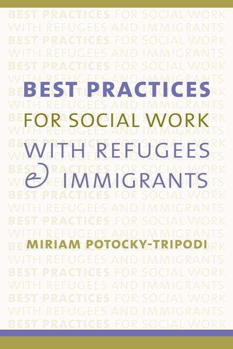 Best Practices for Social Work with Refugees and Immigrants by Miriam Potocky