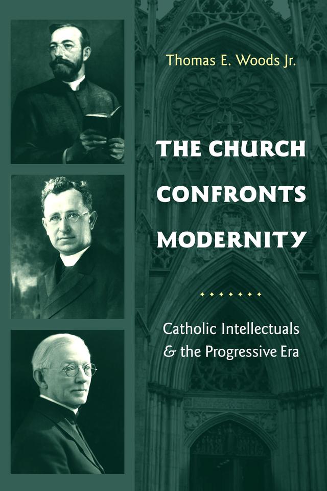 The Church Confronts Modernity by Thomas E. Woods Jr.