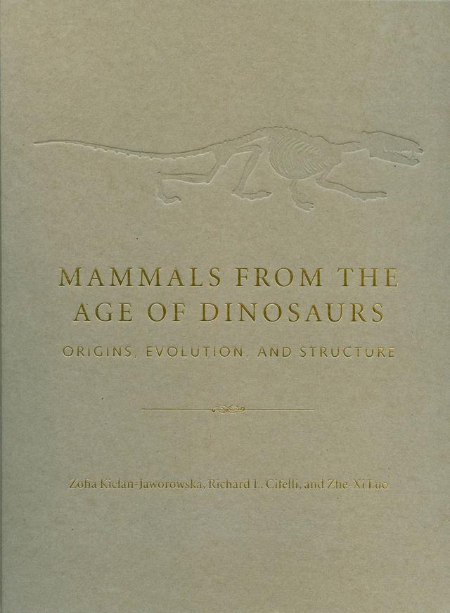 Mammals from the Age of Dinosaurs by Richard L. Cifelli, Zhe-Xi Luo, Zofia Kielan-Jaworowska