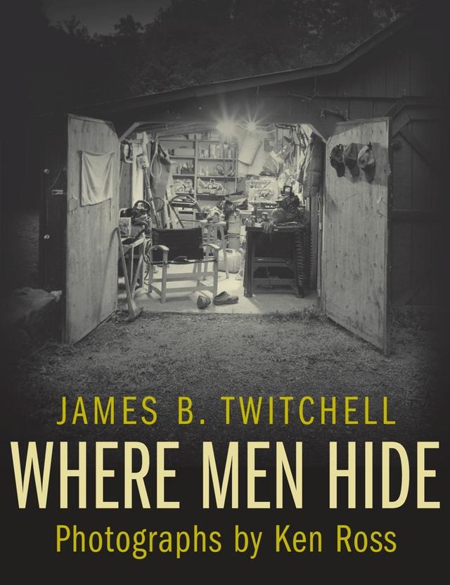 Where Men Hide by James B. Twitchell, Ken Ross