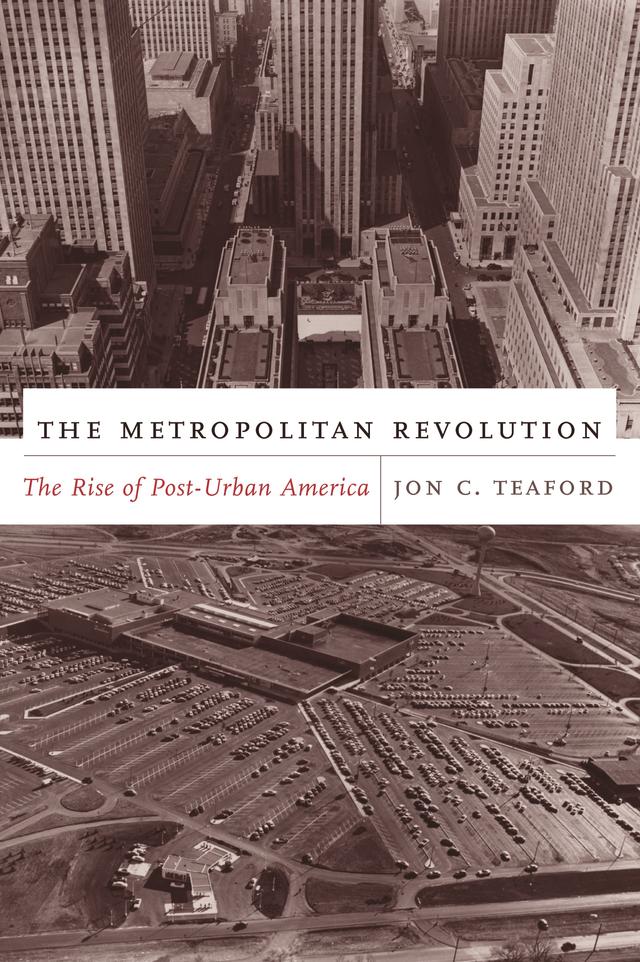 The Metropolitan Revolution by Jon C. Teaford