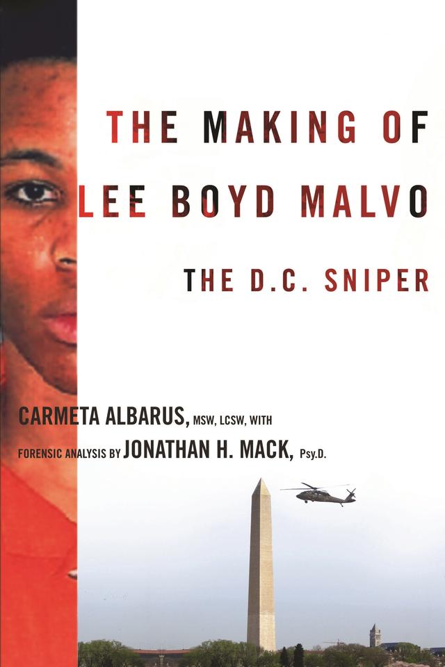The Making of Lee Boyd Malvo by Carmeta Albarus, Jonathan Mack