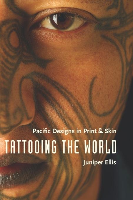 Tattooing the World by Juniper Ellis