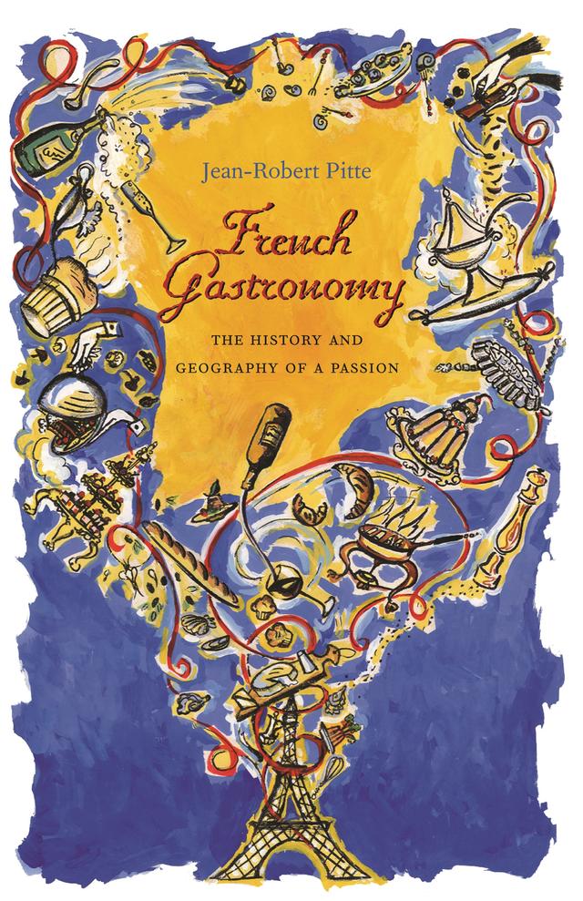 French Gastronomy by Jean-Robert Pitte, Jody Gladding