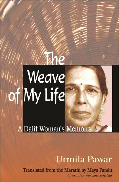 The Weave of My Life by Maya Pandit, Urmila Pawar, Wandana Sonalkar