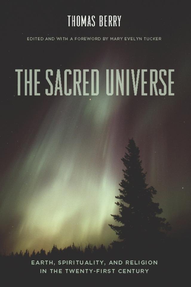 The Sacred Universe by Mary Evelyn Tucker, Thomas Berry