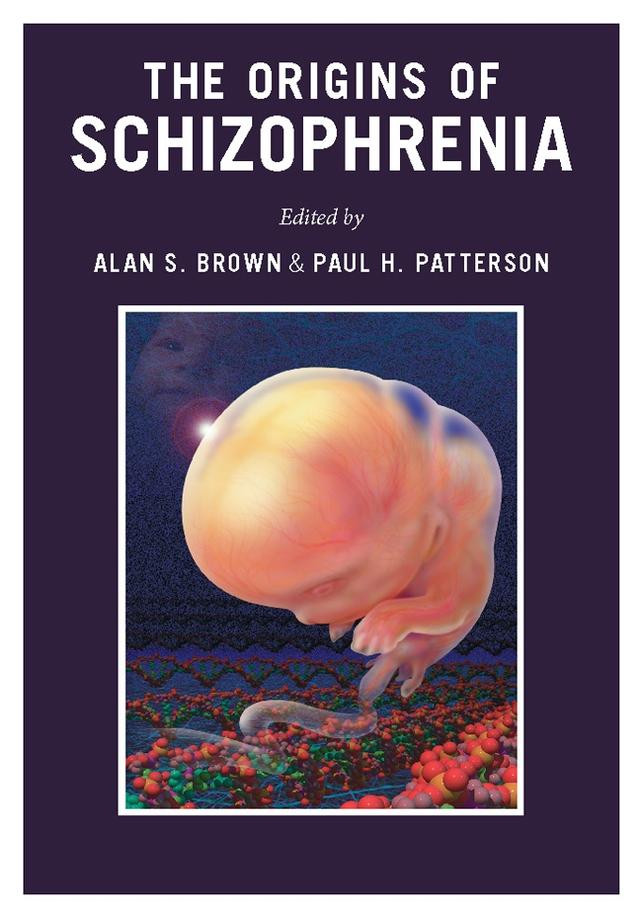 The Origins of Schizophrenia by Alan S. Brown, Paul H. Patterson