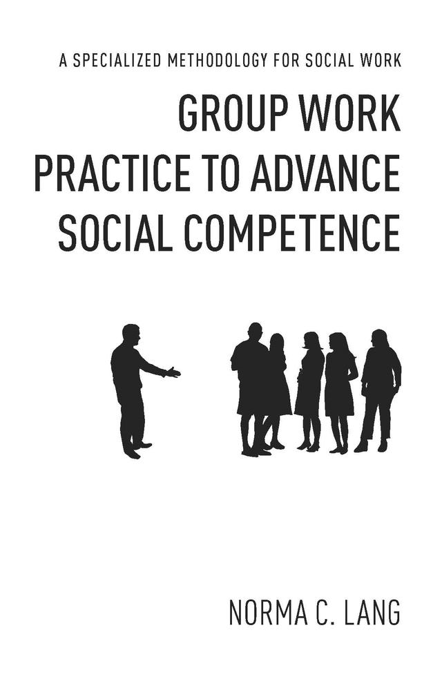 Group Work Practice to Advance Social Competence by Norma Lang