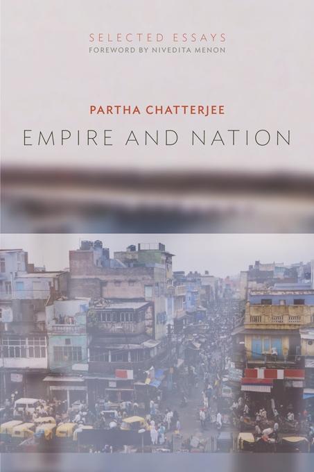 Empire and Nation by Nivedita Menon, Partha Chatterjee