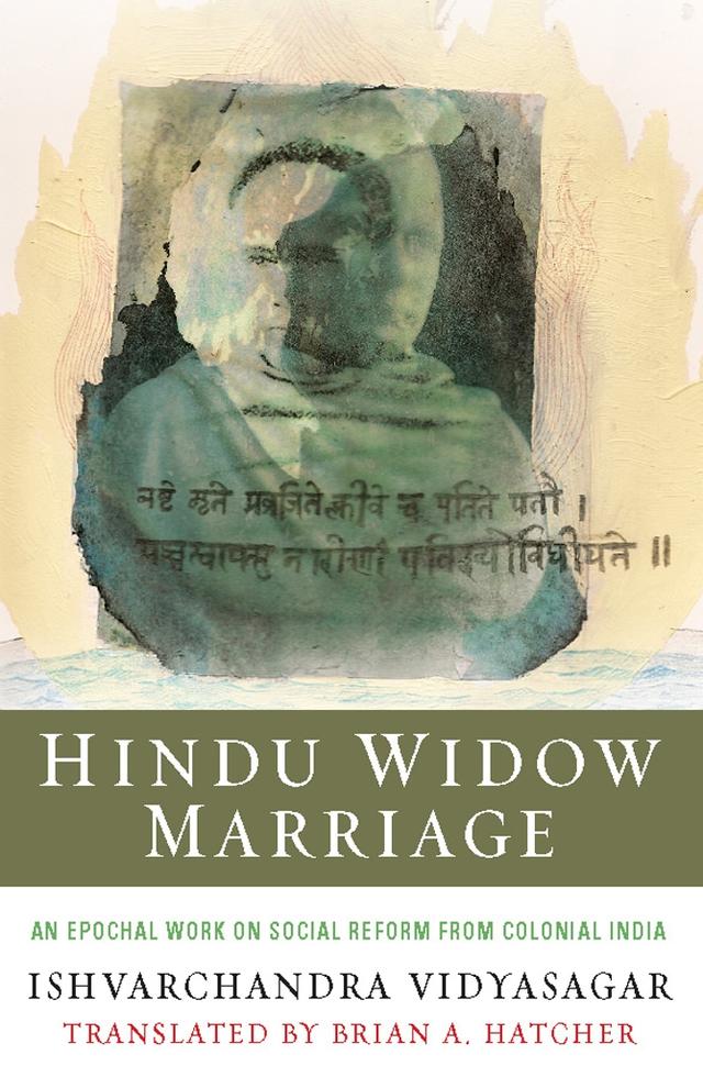 Hindu Widow Marriage by Brian A. Hatcher, Ishvarchandra Vidyasagar