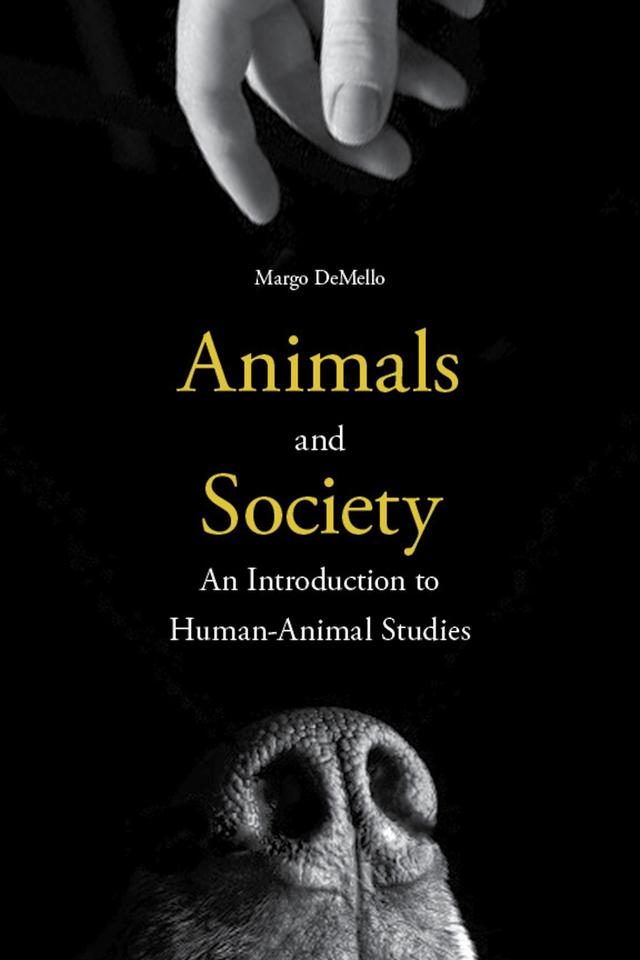 Animals and Society by Margo DeMello
