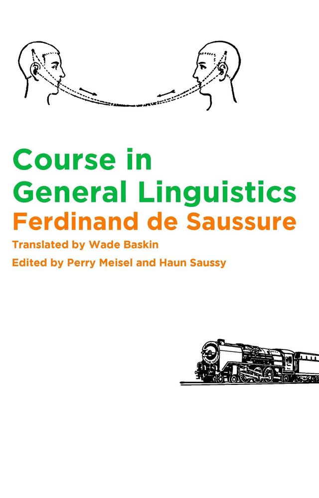 Course in General Linguistics by Ferdinand de Saussure, Haun Saussy, Perry Meisel, Wade Baskin