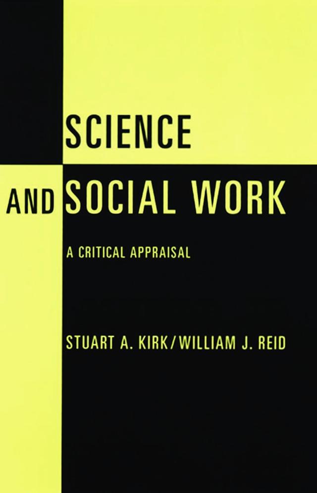 Science and Social Work by Stuart Kirk, William J. Reid