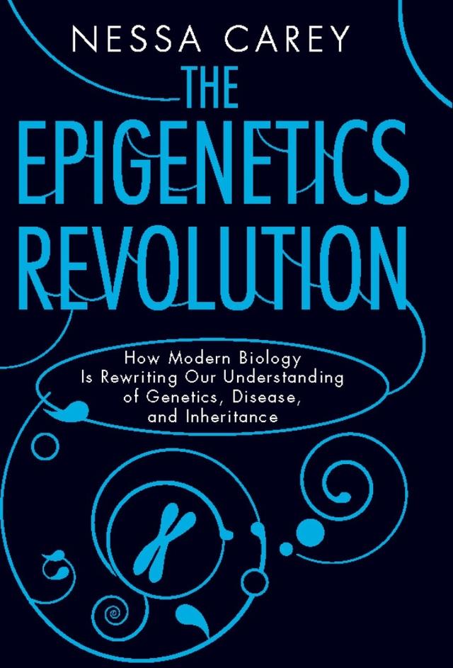 The Epigenetics Revolution by Nessa Carey