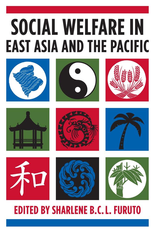 Social Welfare in East Asia and the Pacific by Sharlene B.C.L. Furuto
