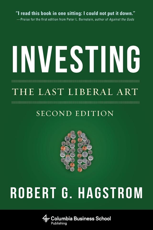Investing: The Last Liberal Art by Robert G. Hagstrom